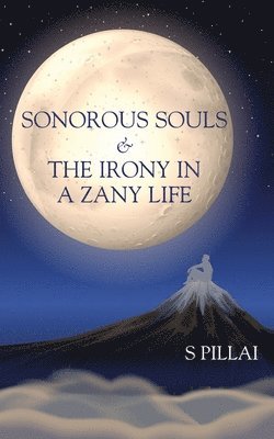 bokomslag Sonorous Souls & The Irony in a Zany Life