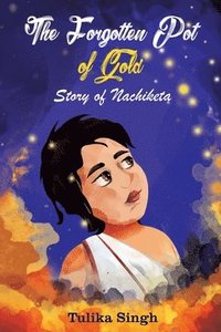 bokomslag The Forgotten Pot of Gold - Story of Nachiketa