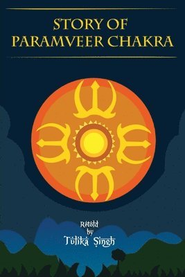 Tulika Singh - Story of Paramveer Chakra, Häftad