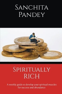 bokomslag Spiritually Rich - A weekly guide to develop your spiritual muscles for success and abundance