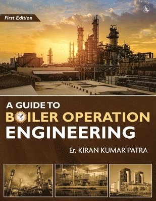 bokomslag A Guide to Boiler Operation Engineering - For BOE/ 1st Class and 2nd Class Boiler Attendants' Proficiency Examination