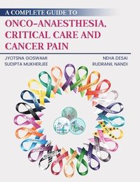 bokomslag A Complete Guide to Onco-Anaesthesia, Critical Care and Cancer Pain