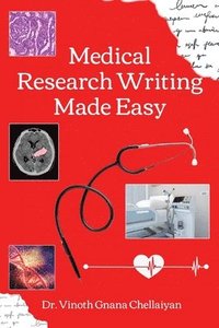 bokomslag Medical Research Writing Made Easy - A stepwise guide for research writing