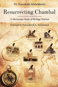 bokomslag Resurrecting Chambal - A Microscopic Study of Heritage Tourism