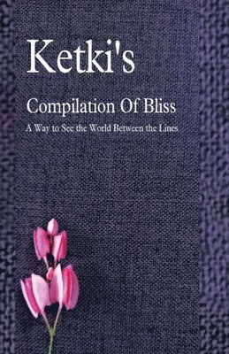 Ketki's Compilation Of Bliss - A Way to See the World Between the Lines 1