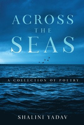 Across the Seas - A Collection of Poetry 1
