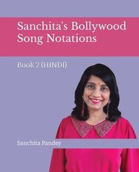 bokomslag Sanchita's Bollywood Song Notations - Book 2 (Hindi)