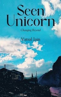 bokomslag Seen Unicorn - Changing Beyond