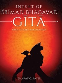bokomslag Intent of Shrimad Bhagavad Gita - Path to Self-Realization