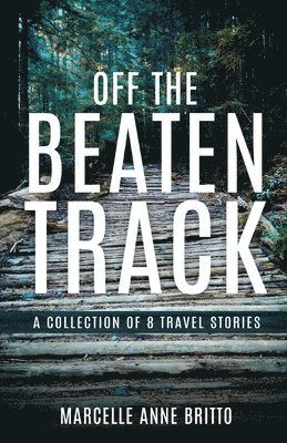 bokomslag Off the Beaten Track - A Collection of 8 Travel Stories