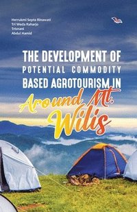 bokomslag The Development of Potential Commodity Based Agrotourism in Around Mt. Wilis