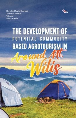 bokomslag The Development of Potential Commodity Based Agrotourism in Around Mt. Wilis