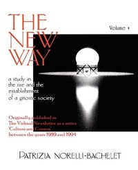 bokomslag The New Way - A Study in the Rise and the Establishment of a Gnostic Society - Volume 4