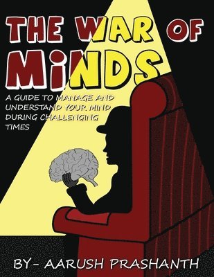 bokomslag War of Minds - A Guide to Manage and Understand Your Mind During Challenging Times