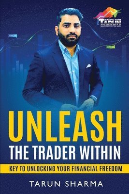 Tarun Sharma - Unleash the Trader Within, Häftad
