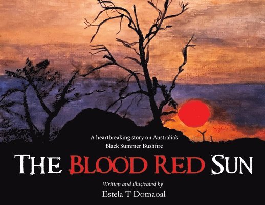 The Blood Red Sun - A Heartbreaking Story on Australia's Black Summer Bushfire 1