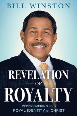 Bill Winston, Bill, Winston - Revelation of Royalty, Häftad