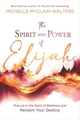 Michelle Mcclain-Walters, Michelle McClain-Walters - Spirit and Power of Elijah, The, Häftad