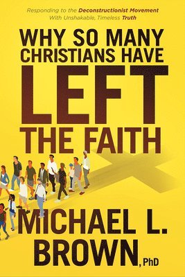 Michael L. Brown - Why So Many Christians Have Left the Faith, Häftad