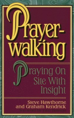 Steve Hawthorne - Prayerwalking, Inbunden