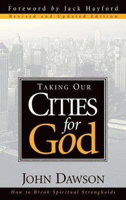 John Dawson - Taking Our Cities for God, Inbunden
