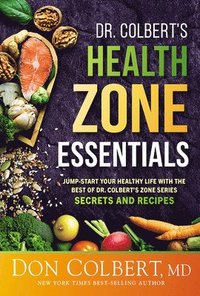 bokomslag Dr. Colbert's Health Zone Essentials: Jump-Start Your Healthy Life with the Best of Dr. Colbert's Zone Series Secrets and Recipes