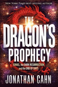 bokomslag The Dragon's Prophecy: Israel, the Dark Resurrection, and the End of Days