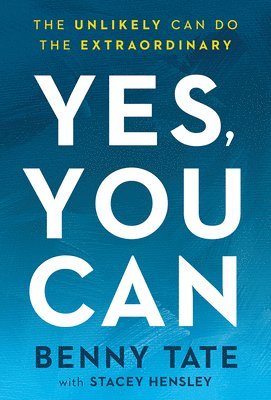 Yes, You Can: The Unlikely Can Do the Extraordinary 1