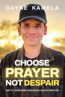 Choose Prayer, Not Despair 1