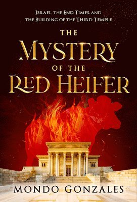 bokomslag The Mystery of the Red Heifer: Israel, the End Times, and the Building of the Third Temple