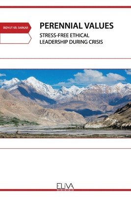 Bidyut Kr Sarkar - Perennial Values: Stress-free Ethical Leadership During Crisis, Häftad