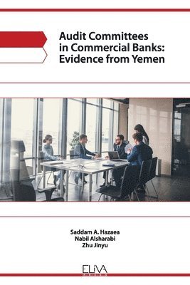 Audit committees in commercial banks: evidence from Yemen 1