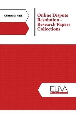Chitranjali Negi - Online Dispute Resolution - Research Papers Collections, Häftad