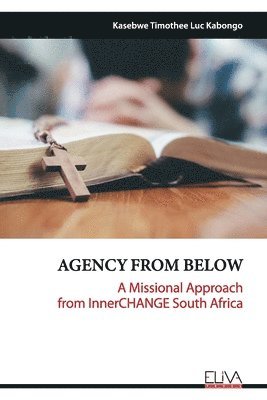 bokomslag Agency from Below: A Missional Approach from InnerCHANGE South Africa