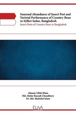 bokomslag Seasonal Abundance of Insect Pest and Varietal Performance of Country Bean in Sylhet Sadar, Bangladesh: Insect Pests of Country Bean in Bangladesh