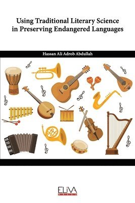 Hassan Ali Adrob Abdullah - Using Traditional Literary Science in Preserving Endangered Languages, Häftad