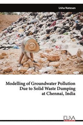 Modelling of Groundwater Pollution Due to Solid Waste Dumping at Chennai, India 1