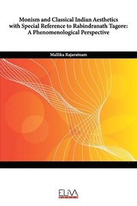 bokomslag Monism and Classical Indian Aesthetics with Special Reference to Rabindranath Tagore: A Phenomenological Perspective