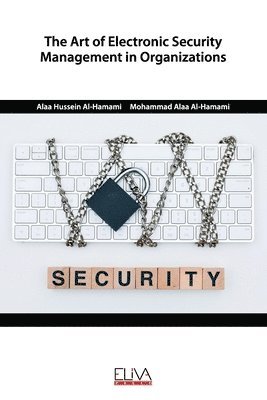 Mohammad Alaa Al-Hamami, Alaa Hussein Al-Hamami - The Art of Electronic Security Management in Organizations, Häftad
