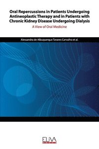 bokomslag Oral Repercussions in Patients Undergoing Antineoplastic Therapy and in Patients with Chronic Kidney Disease Undergoing Dialysis: A view of oral medic