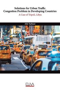 bokomslag Solutions for Urban Traffic Congestion Problem in Developing Countries: A Case of Tripoli, Libya