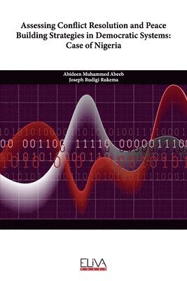 bokomslag Assessing Conflict Resolution and Peace Building Strategies in Democratic Systems: Case of Nigeria