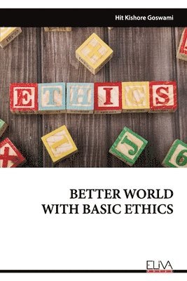 bokomslag Better World with Basic Ethics