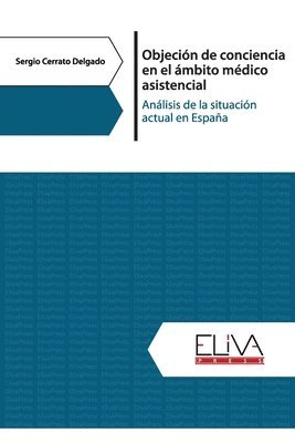 Objeción de conciencia en el ámbito médico asistencial: Análisis de la situación actual en España 1