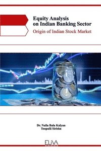 bokomslag Equity Analysis on Indian Banking Sector: Origin of Indian Stock Market