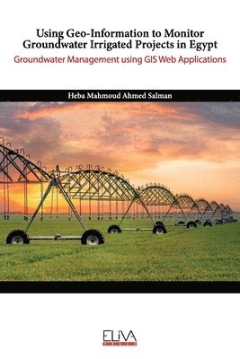 bokomslag Using Geo-Information to Monitor Groundwater Irrigated Projects in Egypt: Groundwater Management using GIS Web Applications