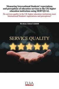 bokomslag Measuring International Students' expectations and perceptions of education services in the UK higher education institutions using SERVQUAL