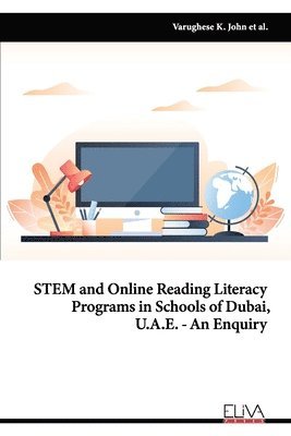 STEM and Online Reading Literacy Programs in Schools of Dubai, U.A.E - An Enquiry 1