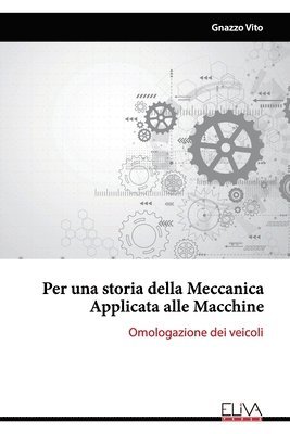 bokomslag Per una storia della Meccanica Applicata alle Macchine: Omologazione dei veicoli