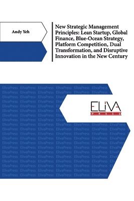 New Strategic Management Principles: Lean Startup, Global Finance, Blue- Ocean Strategy, Platform Competition, Dual Transformation, And Disruptive Inn 1